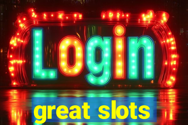 great slots